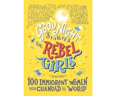 KNYGA Elena Favilli Good Night Stories for Rebel Girls: 100 Immigrant Women Who Changed the World