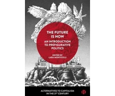 KNYGA Eleonora Gea Piccardi Future Is Now: An Introduction to Prefigurative Politics