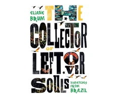 KNYGA Eliane Brum Collector of Leftover Souls