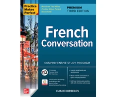 KNYGA Eliane Kurbegov Practice Makes Perfect: French Conversation, Premium Third Edition