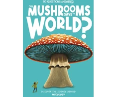 KNYGA Eliza Jeffery Can Mushrooms Save the World?