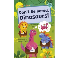 KNYGA Elizabeth Dale; Lwillys Tafur Don't Be Bored, Dinosaurs!