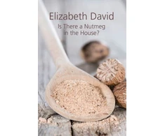 KNYGA Elizabeth David Is There a Nutmeg in the House?
