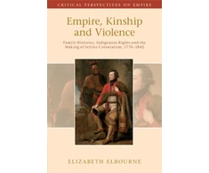 KNYGA Elizabeth Elbourne Empire, Kinship and Violence