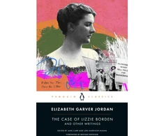KNYGA Elizabeth Garver Jordan Case of Lizzie Borden and Other Writings