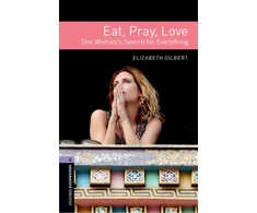 KNYGA Elizabeth Gilbert Oxford Bookworms Library: Level 4: Eat, Pray, Love