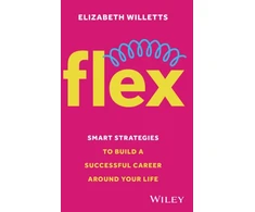 KNYGA Elizabeth Willetts Flex, Smart Strategies to Build A Successful Career Around Your Life