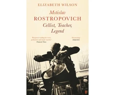 KNYGA Elizabeth Wilson Mstislav Rostropovich: Cellist, Teacher, Legend