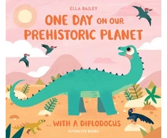 KNYGA Ella Bailey One Day on our Prehistoric Planet... with a Diplodocus