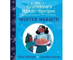 KNYGA Ella Phillips My Grandma's Magic Recipes: Winter Warmth