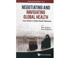 KNYGA Ellen Rosskam Negotiating And Navigating Global Health: Case Studies In Global Health Diplomacy