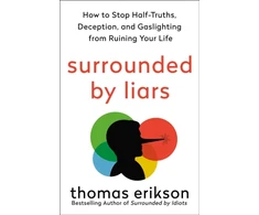 KNYGA Emily Anderson Surrounded by Liars, How to Stop Half-truths, Deception, and Gaslighting from Ruining Your Life