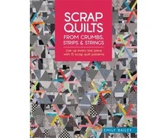 KNYGA Emily Bailey Scrap Quilts from Crumbs, Strips and Strings, Use Up Every Last Piece with 15 Scrap Quilt Patterns