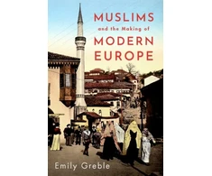 KNYGA Emily Greble Muslims and the Making of Modern Europe