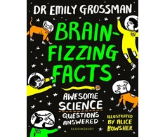 KNYGA Emily Grossman Brain-fizzing Facts, Awesome Science Questions Answered