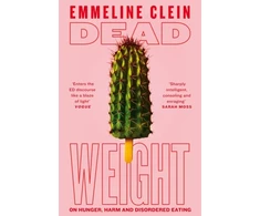 KNYGA Emmeline Clein Dead Weight, On Hunger, Harm and Disordered Eating
