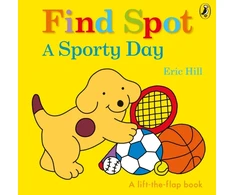 KNYGA Eric Hill Find Spot: A Sporty Day, A Lift-the-Flap Story