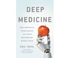 KNYGA Eric J Topol Deep Medicine, How Artificial Intelligence Can Make Healthcare Human Again
