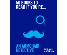 KNYGA Eric Karl Anderson 50 Books to Read If You're an Armchair Detective