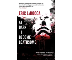 KNYGA Eric Larocca At Dark, I Become Loathsome