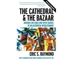 KNYGA Eric S Raymond Cathedral &amp; the Bazaar - Musings on Linux &amp; Open Source by an Accidental Revolutionary Rev