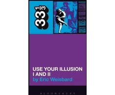 KNYGA Eric Weisbard Guns N' Roses' Use Your Illusion I and II