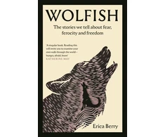 KNYGA Erica Berry Wolfish, The stories we tell about fear, ferocity and freedom
