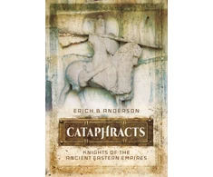 KNYGA Erich B Anderson Cataphracts: Knights of the Ancient Eastern Empires