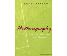KNYGA Ernst Breisach Historiography – Ancient, Medieval, and Modern, Third Edition