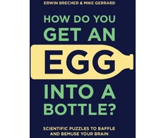 KNYGA Erwin Brecher How Do You Get An Egg Into A Bottle?