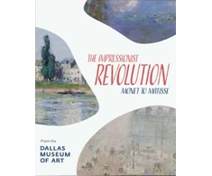 KNYGA Erwin R Goodenough Impressionist Revolution, Monet to Matisse from the Dallas Museum of Art