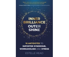 KNYGA Estelle Read Inner Brilliance, Outer Shine - 10 Antidotes to Imposter Syndrome, Workaholism and Stress
