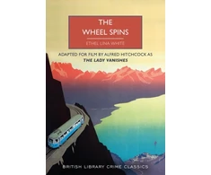 KNYGA Ethel Lina White Wheel Spins, aka The Lady Vanishes
