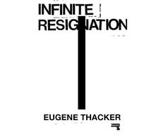 KNYGA Eugene Thacker Infinite Resignation