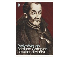 KNYGA Evelyn Waugh Edmund Campion: Jesuit and Martyr