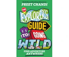 KNYGA Explorer's Guide to Going Wild, From World Record-Breaking Adventurer Preet Chandi!
