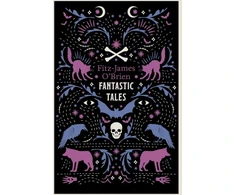 KNYGA Fantastic Tales of Fitz-James O'Brien, Annotated Edition