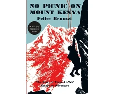 KNYGA Felice Benuzzi No Picnic on Mount Kenya