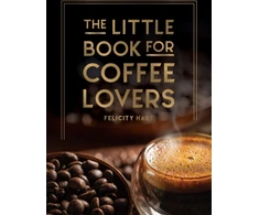 KNYGA Felicity Hart Little Book for Coffee Lovers, Recipes, Trivia and How to Brew Great Coffee: The Perfect Gift for Any Aspiring Barista