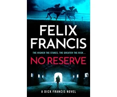 KNYGA Felix Francis No Reserve, The brand new thriller from the master of the racing blockbuster