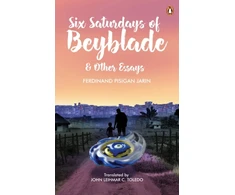 KNYGA Ferdinand Pisigan Jarin Six Saturdays of Beyblade and Other Essays