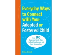 KNYGA Fiona Biggar Everyday Ways to Connect with Your Adopted or Fostered Child