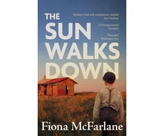 KNYGA Fiona Mcfarlane Sun Walks Down, 'Steinbeckian majesty' - Sunday Times