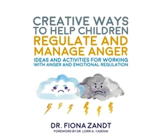 KNYGA Fiona Zandt Creative Ways to Help Children Regulate and Manage Anger