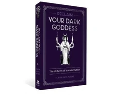 KNYGA Flavia Kate Peters Reclaim your Dark Goddess, The alchemy of transformation