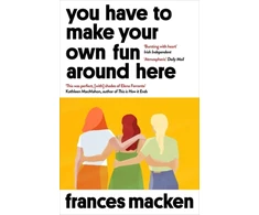 KNYGA Frances Macken You Have to Make Your Own Fun Around Here