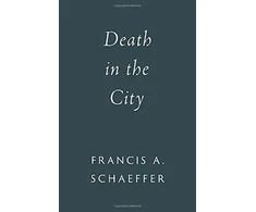 KNYGA Francis A Schaeffer Death in the City