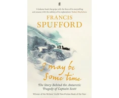KNYGA Francis Spufford I May Be Some Time