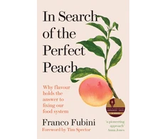 KNYGA Franco Fubini In Search of the Perfect Peach, Why flavour holds the answer to fixing our food system