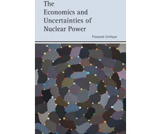 KNYGA Francois Leveque Economics and Uncertainties of Nuclear Power